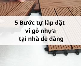 5 bước tự lắp đặt vỉ gỗ nhựa ngoại thất tại nhà dễ dàng